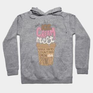 Don't let your ice cream melt while you're counting someone else's sprinkles Hoodie